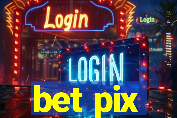 bet pix